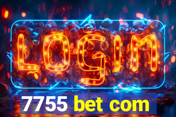 7755 bet com